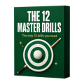 The 12 Master Drills: The Only Practice System You'll Ever Need