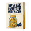 Never Ask Parents for Money Again