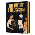 The Luxury Bride System